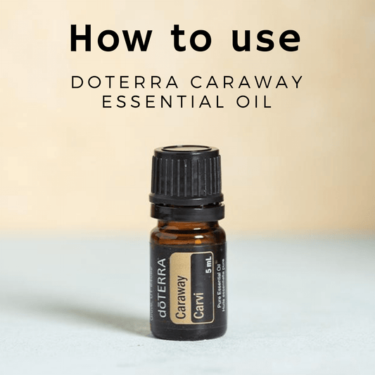 How to use doTERRA Caraway essential oil