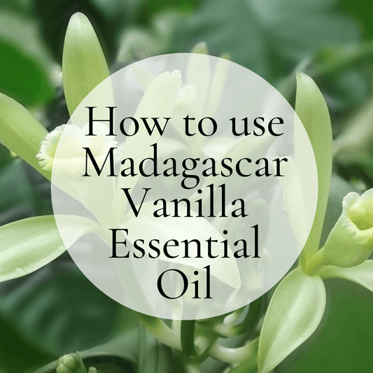 How to use Madagascar Vanilla Essential Oil