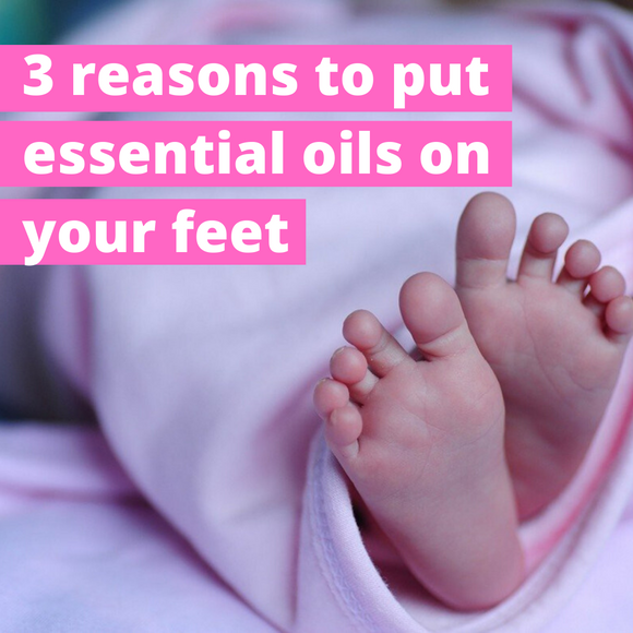 3 Reasons to Put Essential Oils on Your Feet