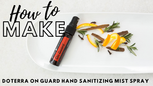 How to Make doTERRA On Guard Hand Sanitizing Mist Spray