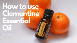 How to use doTERRA Clementine Essential Oil
