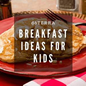 dōTERRA Breakfast Ideas for Kids
