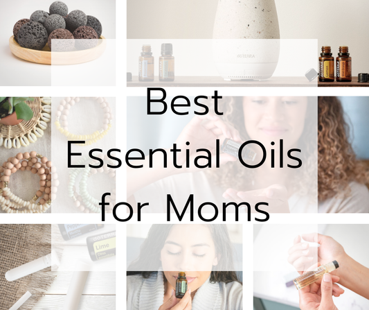 BEST ESSENTIAL OILS FOR MOMS